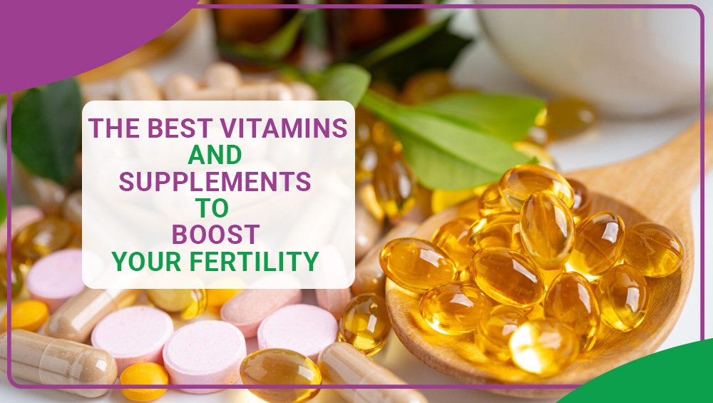 The Best Vitamins and Supplements to Boost Your Fertility