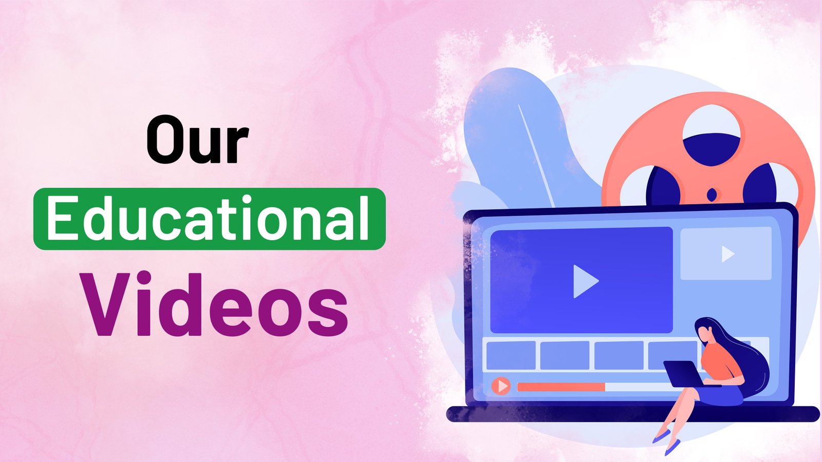 Our Educational Videos