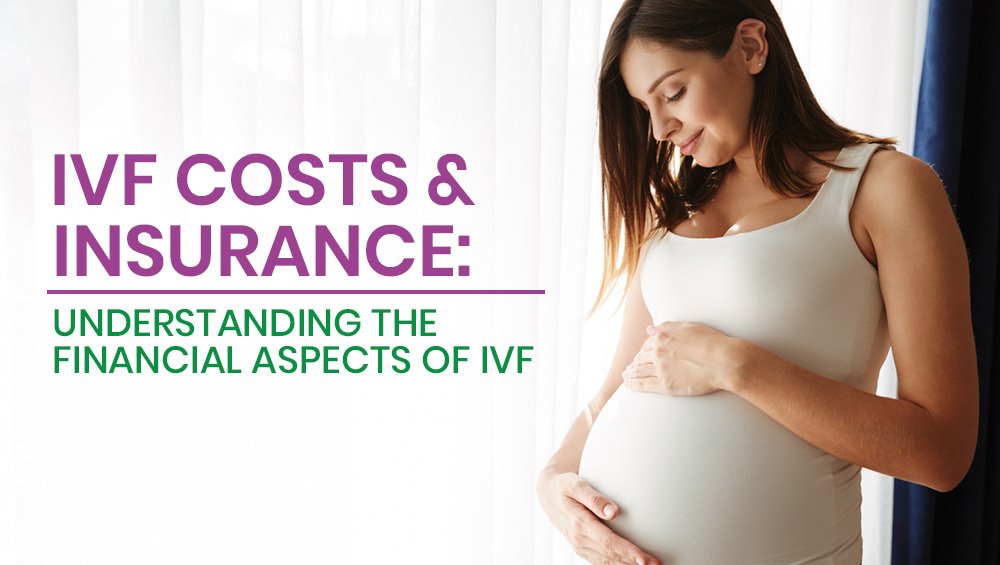 IVF Costs & Insurance: Financial Aspects of IVF