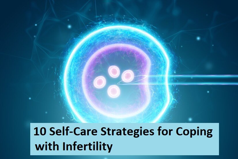 10 Self-Care Strategies for Coping with Infertility