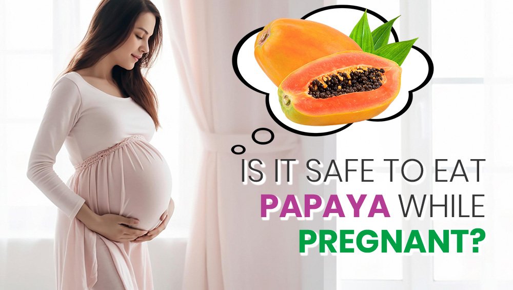 Is It Safe to Eat Papaya During Pregnancy?