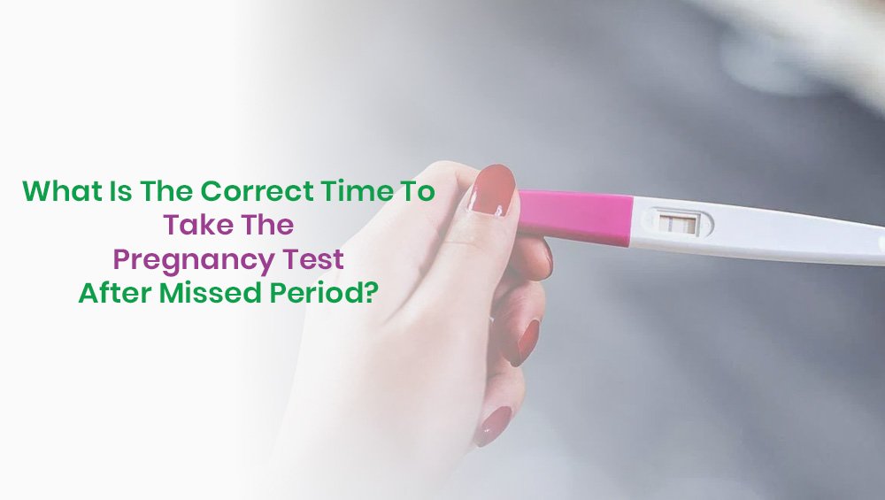 What Is the Correct Time to Take a Pregnancy Test After a Missed Period?
