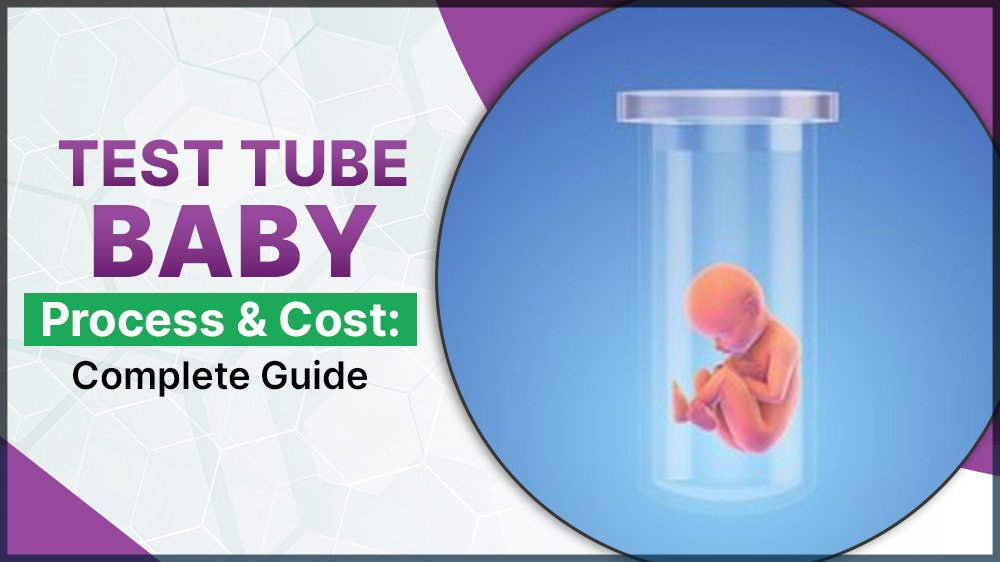 Test Tube Baby Process & Cost: Complete Guide