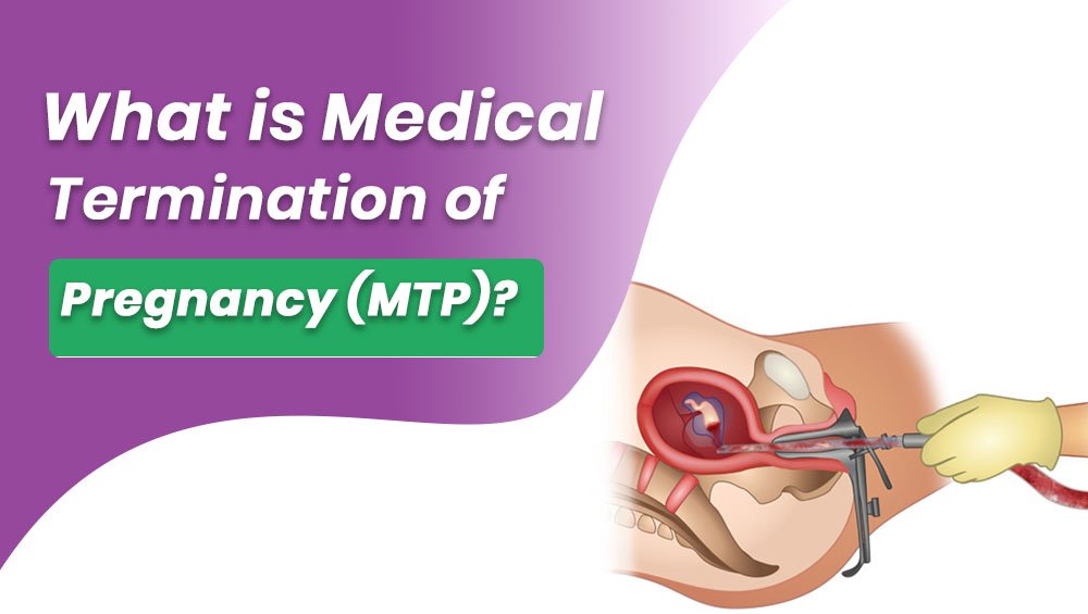 What Is Medical Termination of Pregnancy (MTP)?