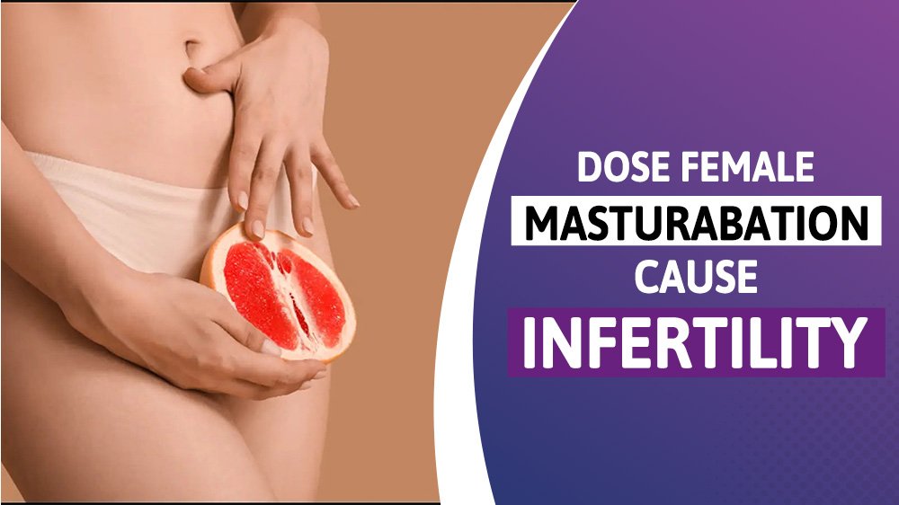 Does Female Masturbation Cause Infertility?