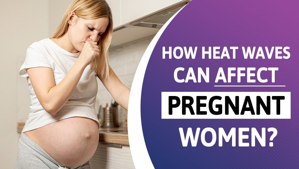 How Heat Waves Can Affect Pregnant Women?