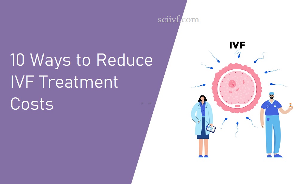10 Ways to Reduce IVF Treatment Costs