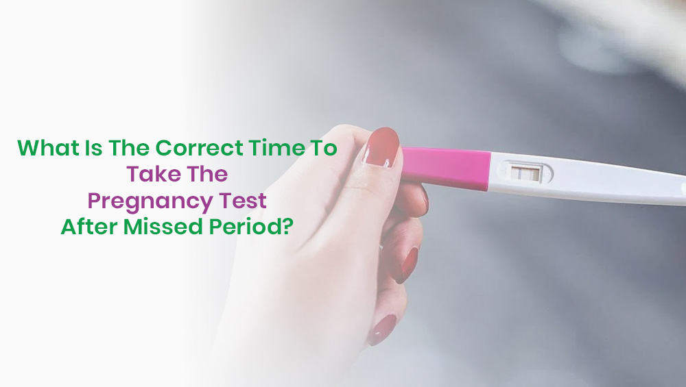 What Is the Correct Time to Take a Pregnancy Test After a Missed Period?